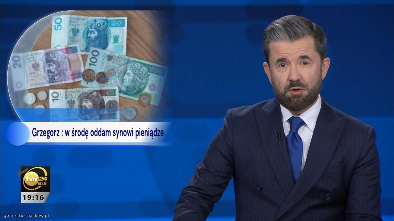 Grzegorz : w środę oddam synowi pieniądze