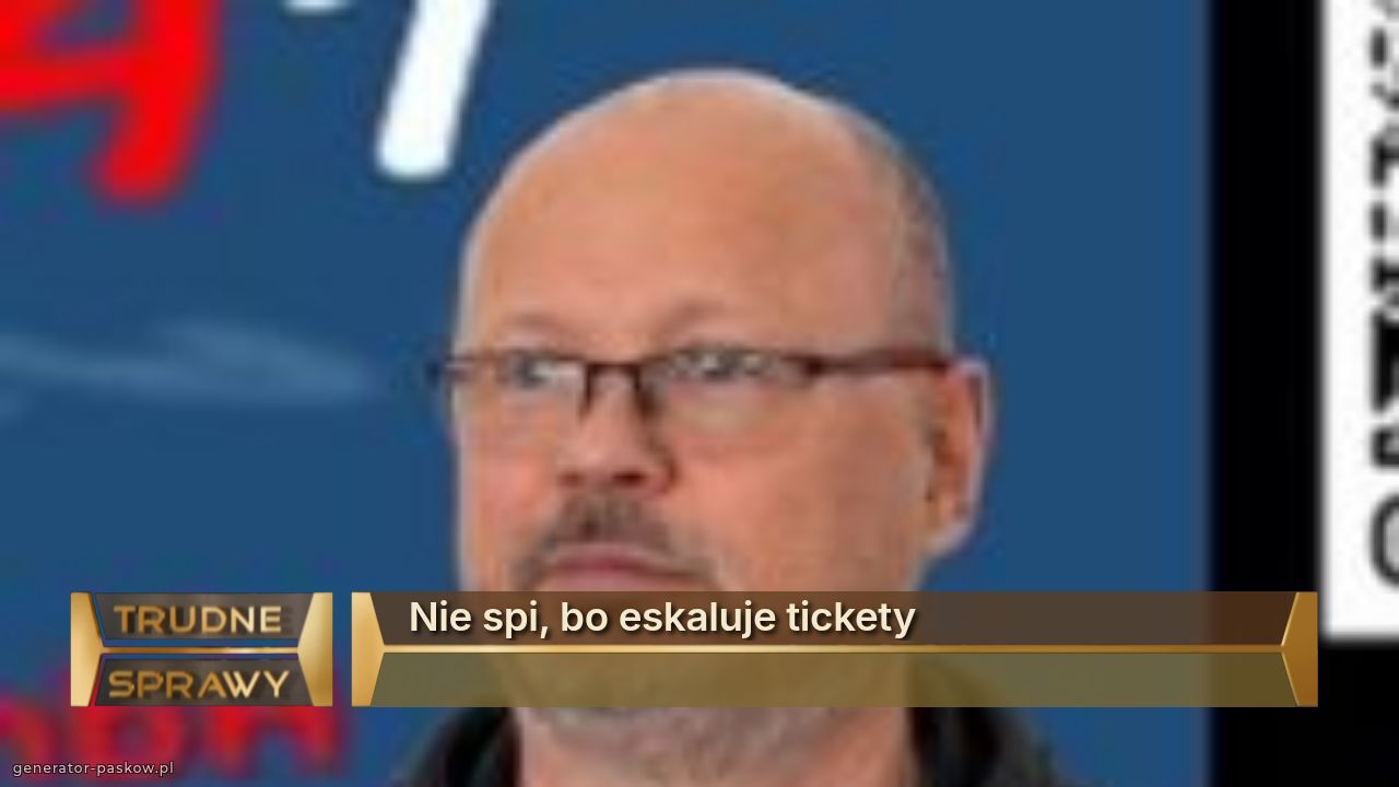 Nie spi, bo eskaluje tickety
