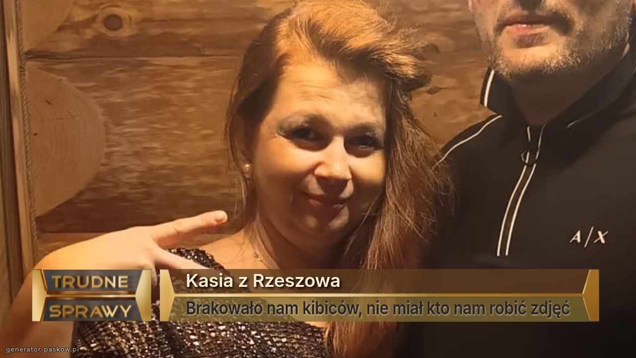 Kasia z Rzeszowa
Brakowało nam kibiców, nie miał kto nam robić zdjęć 