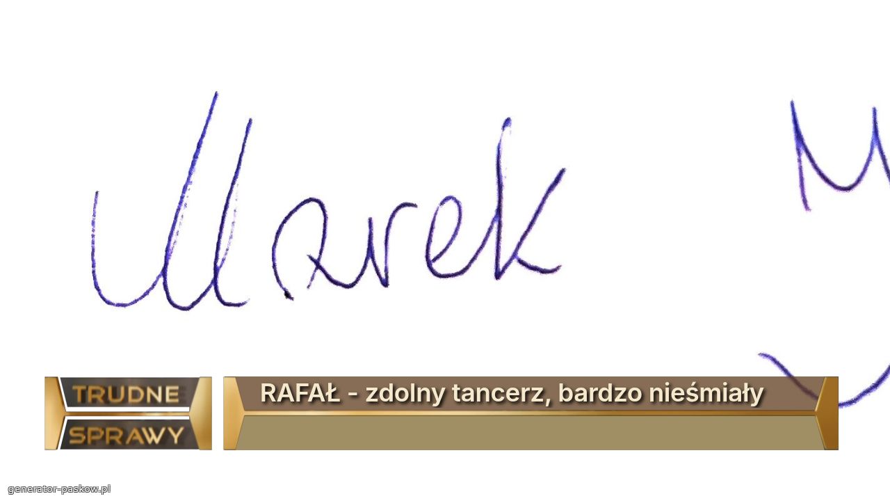 RAFAŁ - zdolny tancerz, bardzo nieśmiały
