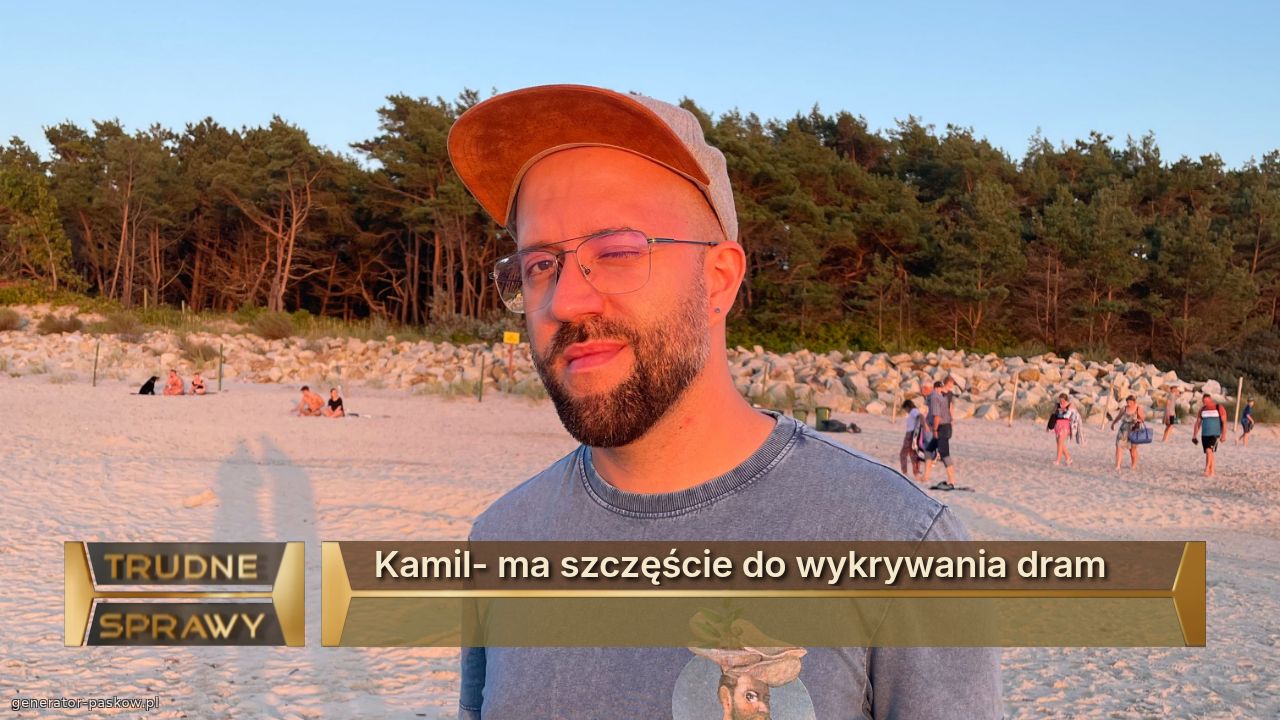 Kamil- ma szczęście do wykrywania dram

