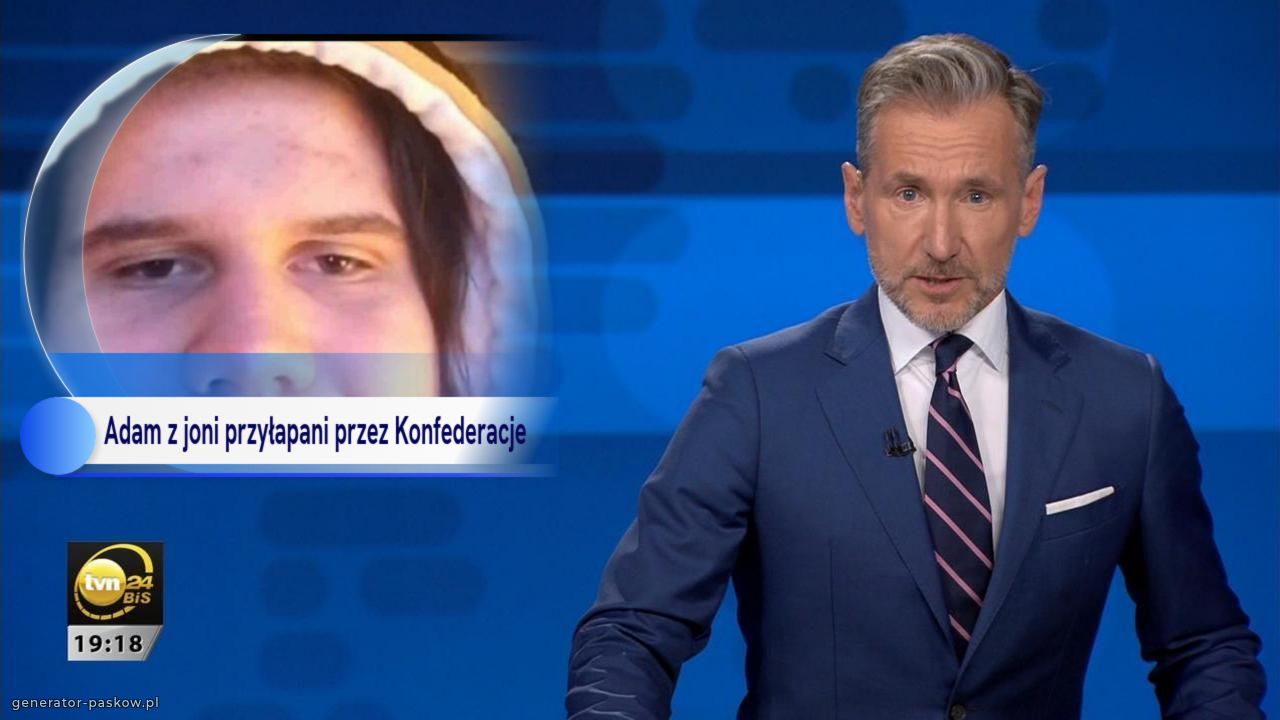 Adam z joni przyłapani przez Konfederacje 