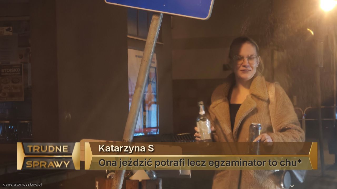 Katarzyna S
Ona jeździć potrafi lecz egzaminator to chu*