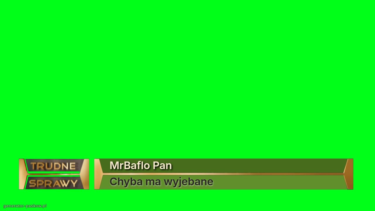 MrBaflo Pan
Chyba ma wyjebane