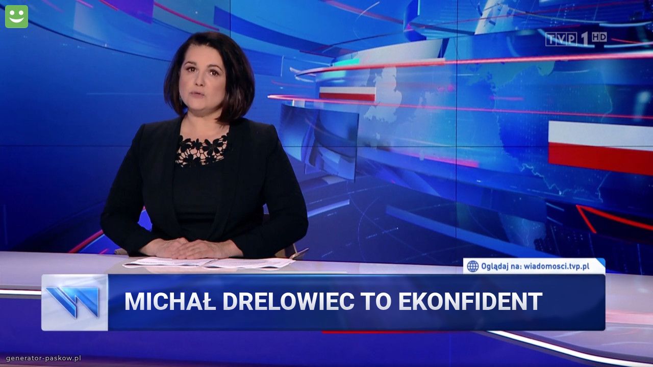 MICHAŁ DRELOWIEC TO EKONFIDENT