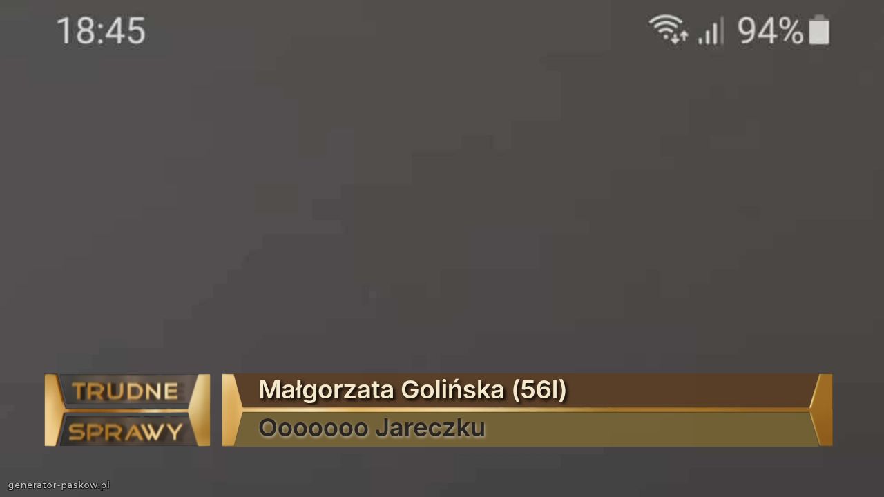 Małgorzata Golińska (56l)
Ooooooo Jareczku