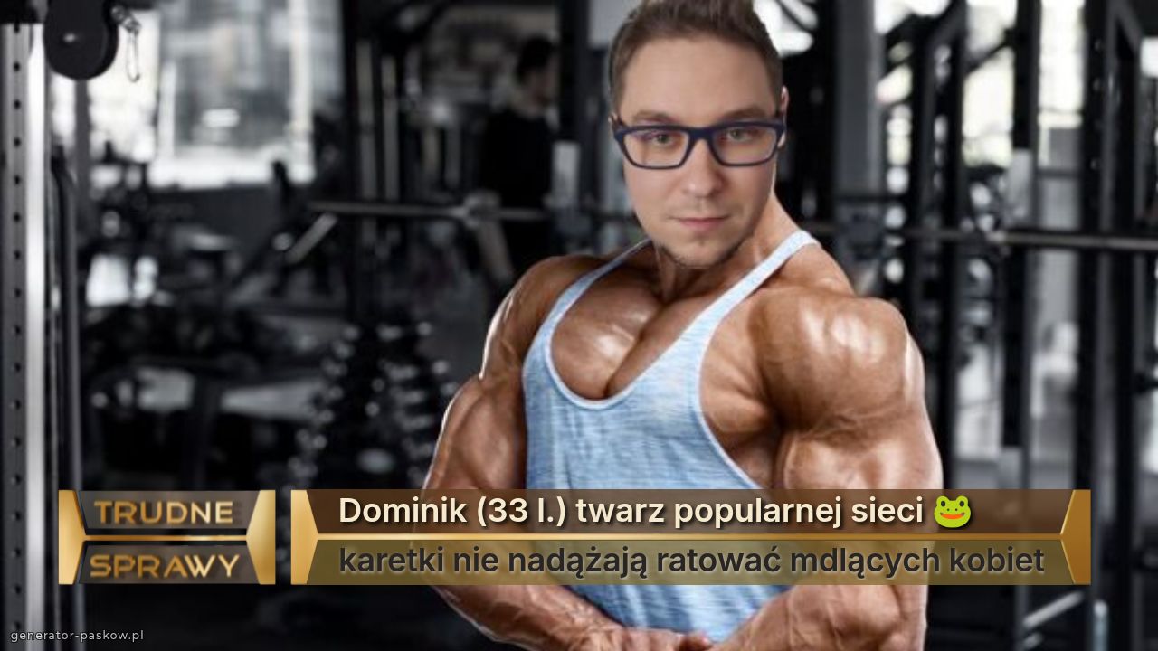 Dominik (33 l.) twarz popularnej sieci 🐸
karetki nie nadążają ratować mdlących kobiet