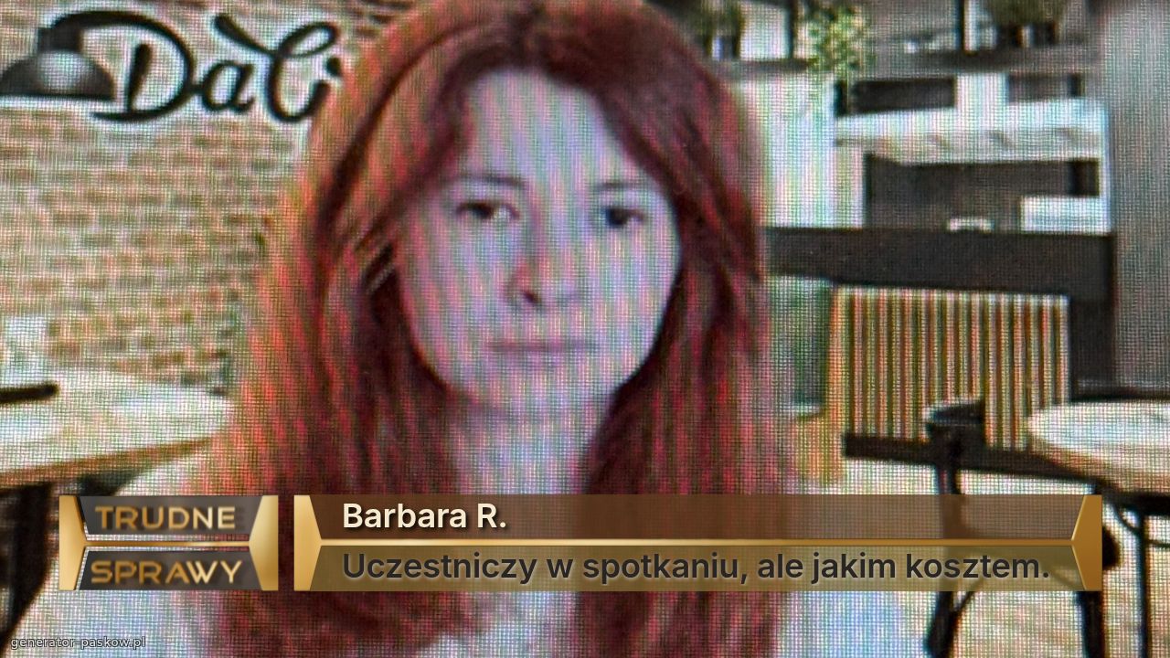 Barbara R.
Uczestniczy w spotkaniu, ale jakim kosztem.