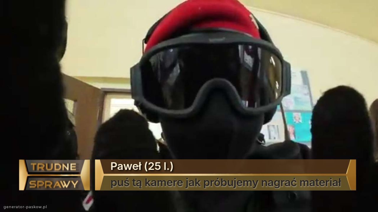 Paweł (25 l.)
puś tą kamere jak próbujemy nagrać materiał