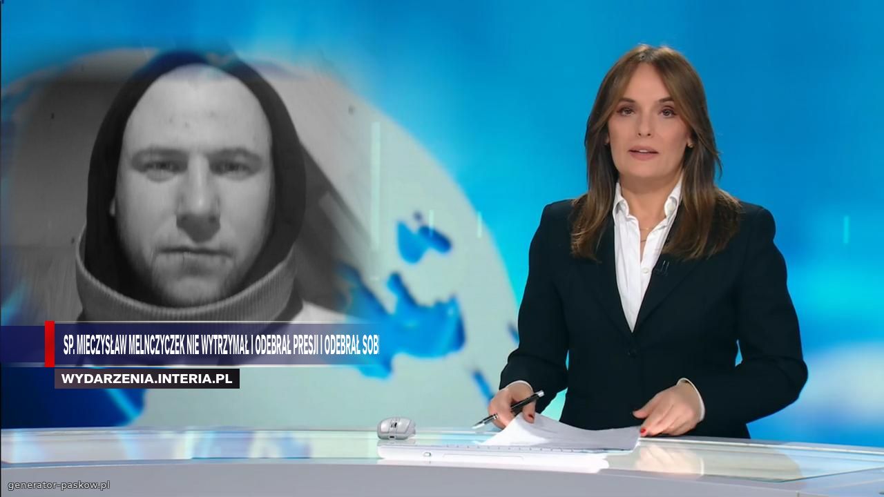 Sp. Mieczysław melnczyczek nie wytrzymał i odebrał presji i odebrał sobie życie 