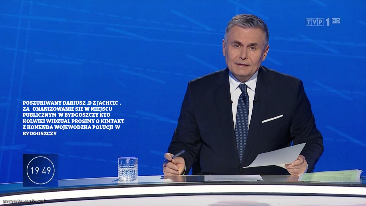 POSZUKIWANY DARIUSZ .D Z JACHCIC  . ZA   ONANIZOWANIE SIE W MIEJSCU PUBLICZNYM  W BYDGOSZCZY KTO KOLWIEI WIDZUAL PROSIMY O KIMTAKT Z KOMENDA WOJEWODZKA POLUCJI  W BYDGOSZCZY 