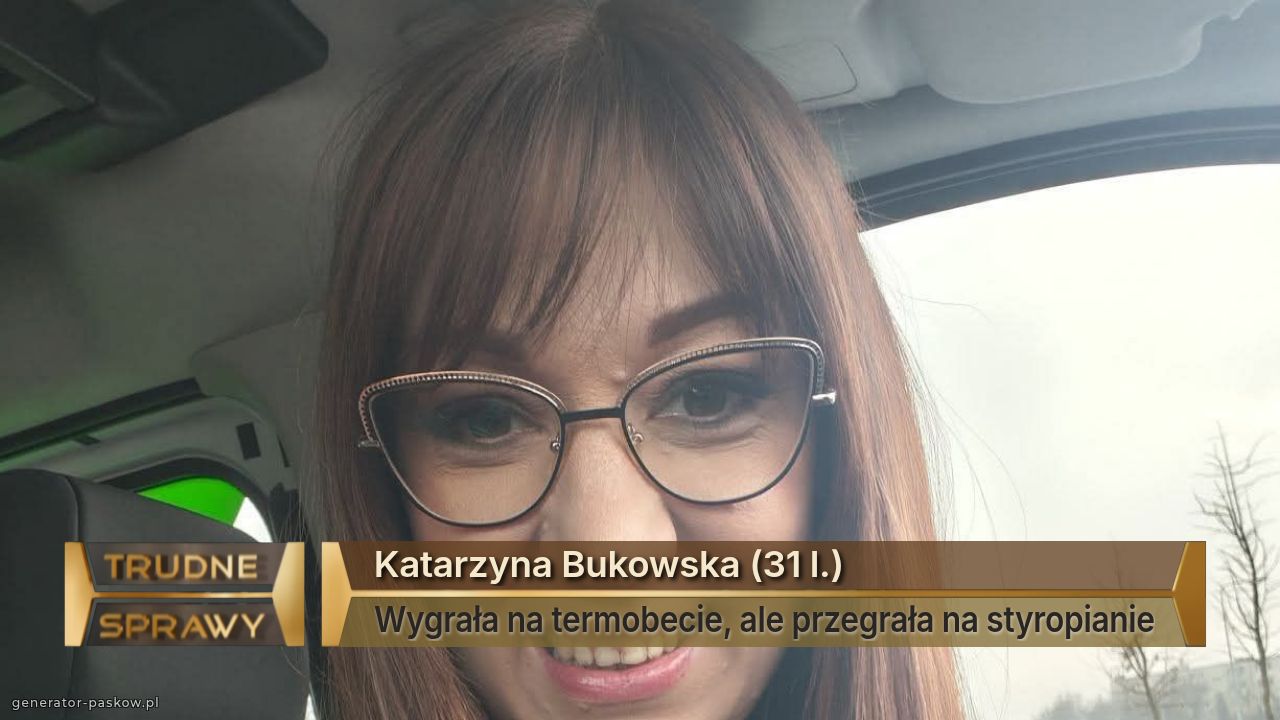 Katarzyna Bukowska (31 l.)
Wygrała na termobecie, ale przegrała na styropianie