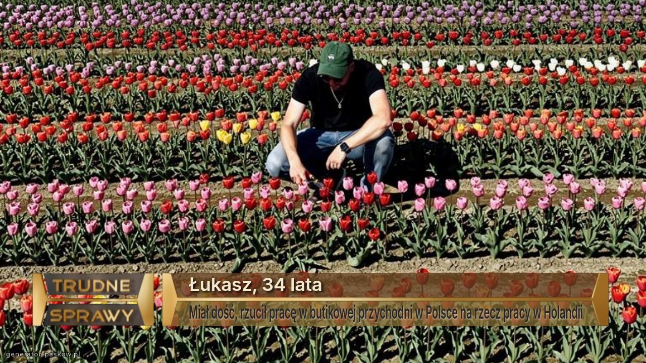 Łukasz, 34 lata
Miał dość, rzucił pracę w butikowej przychodni w Polsce na rzecz pracy w Holandii