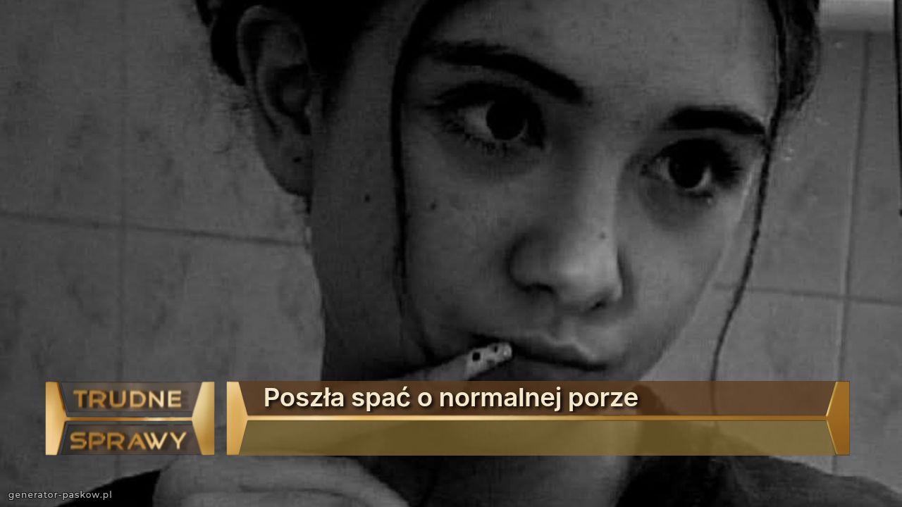 Poszła spać o normalnej porze
