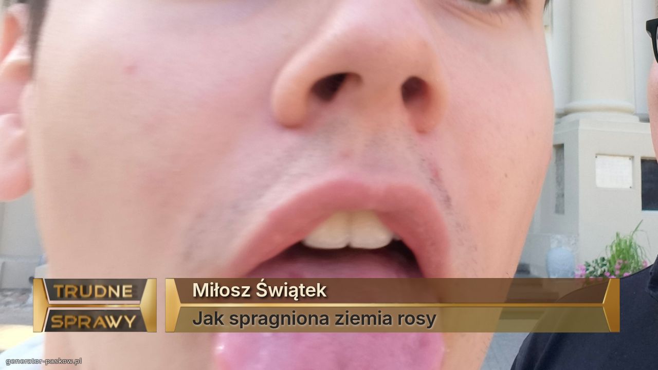 Miłosz Świątek 
Jak spragniona ziemia rosy