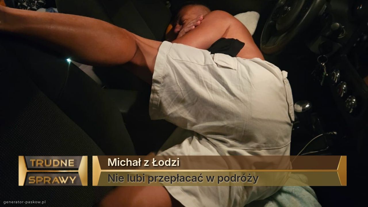 Michał z Łodzi 
Nie lubi przepłacać w podróży 