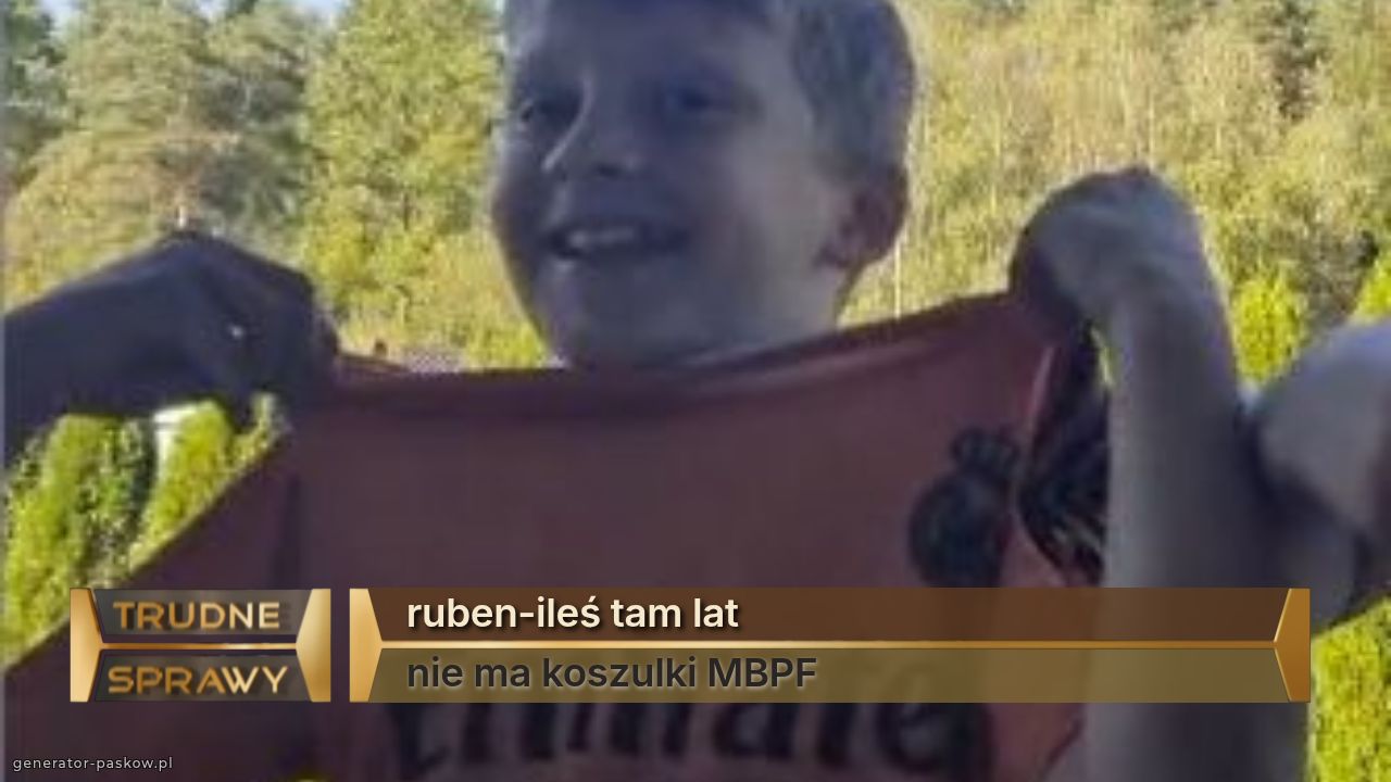 ruben-ileś tam lat
nie ma koszulki MBPF