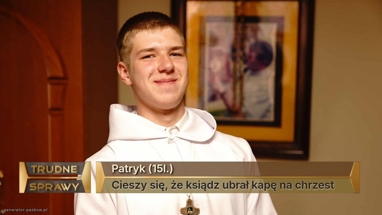 Patryk (15l.)
Cieszy się, że ksiądz ubrał kapę na chrzest