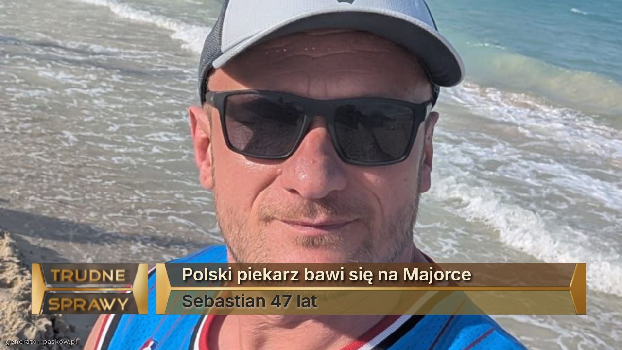 Polski piekarz bawi się na Majorce 
Sebastian 47 lat 