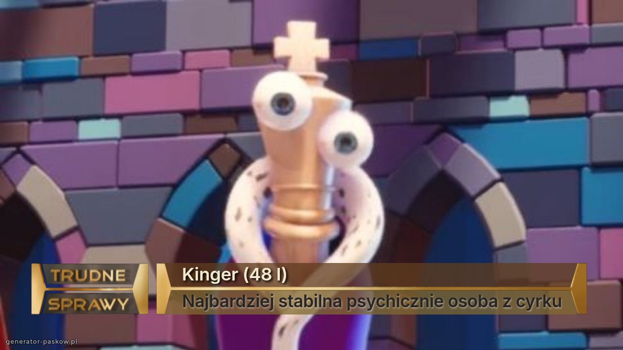 Kinger (48 l)
Najbardziej stabilna psychicznie osoba z cyrku
