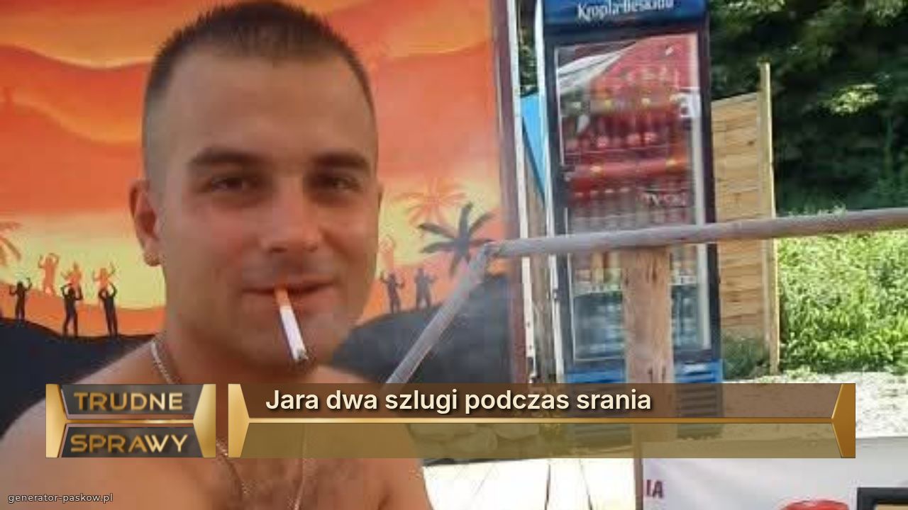 Jara dwa szlugi podczas srania
