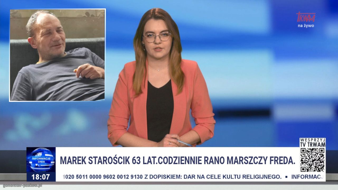 MAREK STAROŚCIK 63 LAT.CODZIENNIE RANO MARSZCZY FREDA.