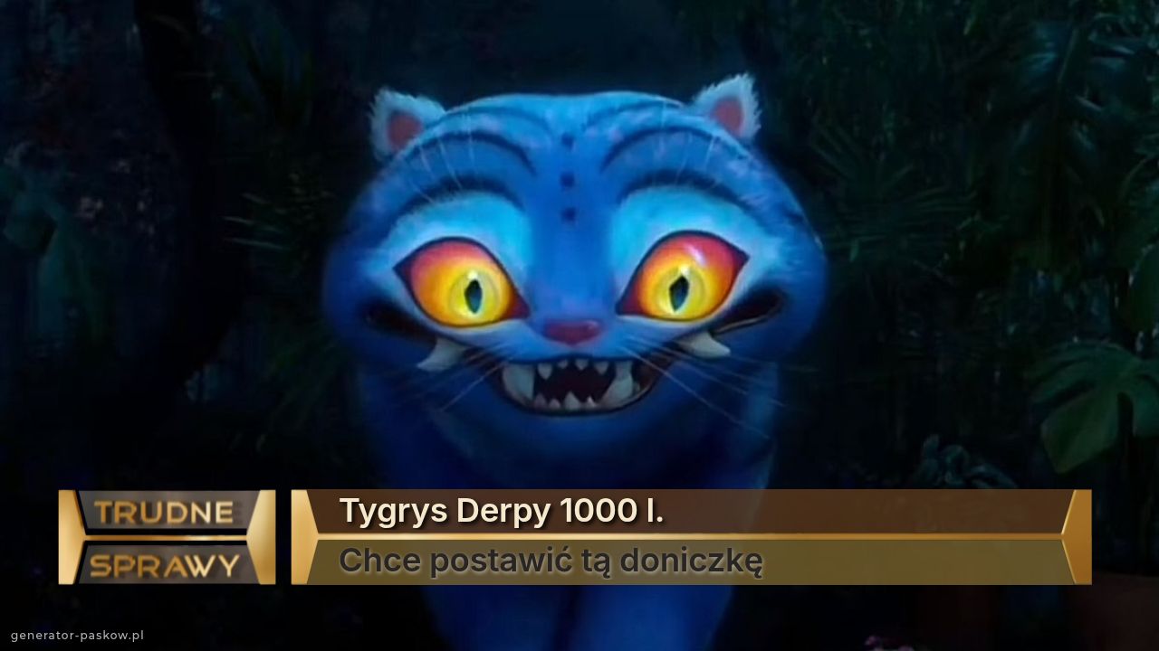 Tygrys Derpy 1000 l.
Chce postawić tą doniczkę
