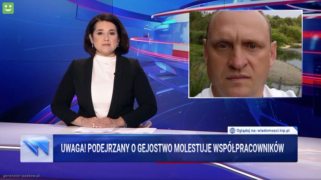 Uwaga! Podejrzany o gejostwo molestuje współpracowników 