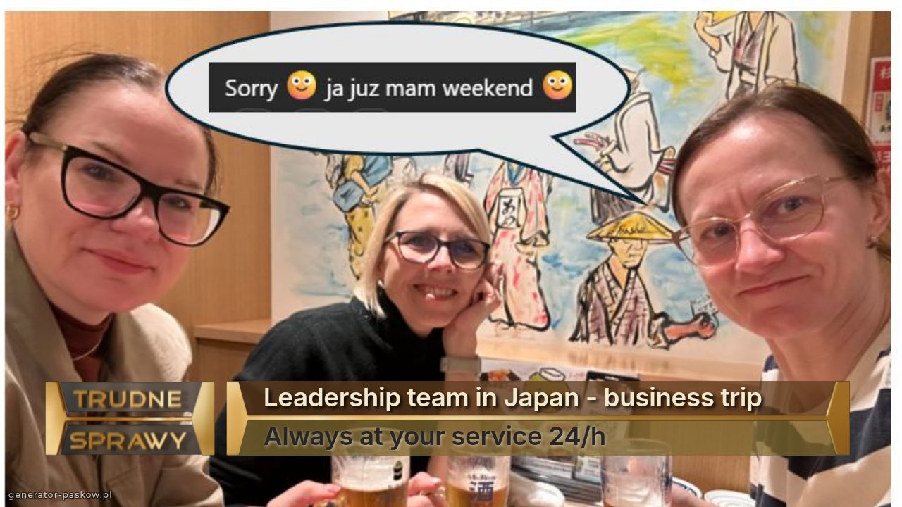 Leadership team in Japan - business trip
Always at your service 24/h