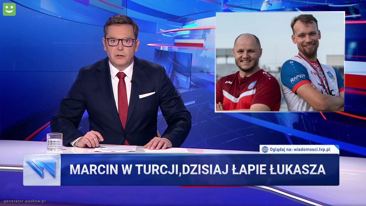 Marcin w Turcji,dzisiaj łapie Łukasza