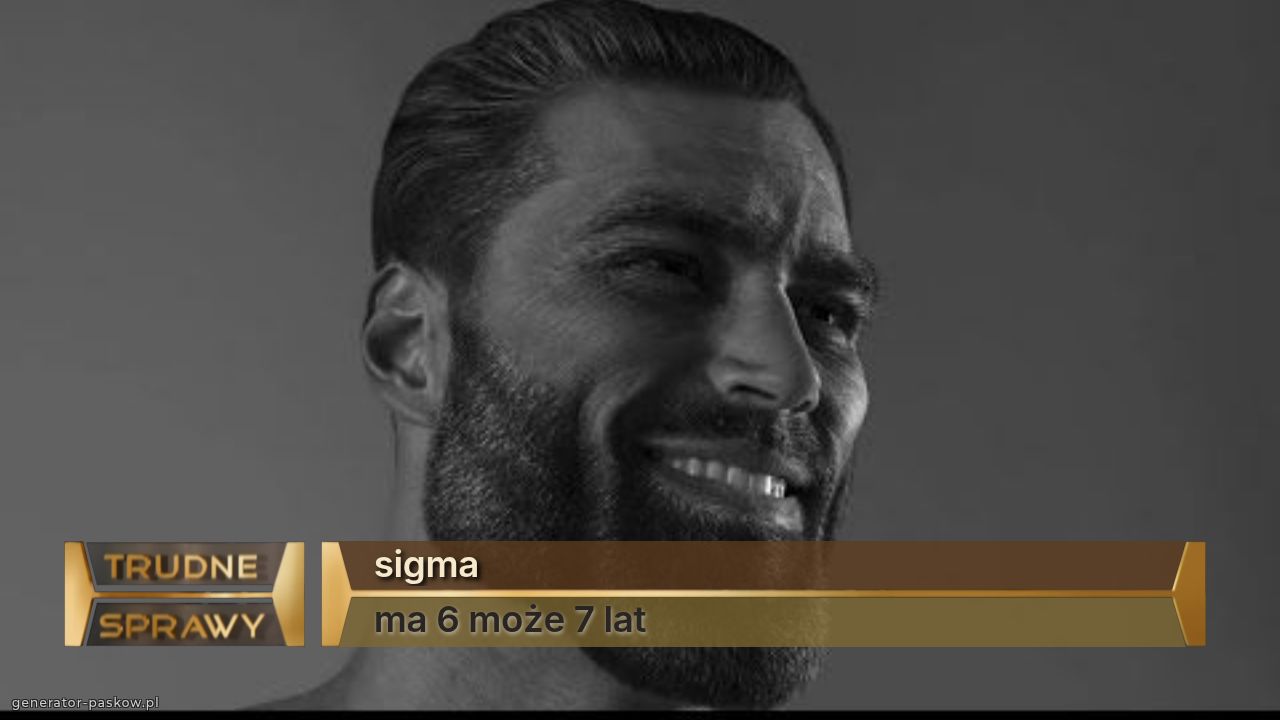sigma
ma 6 może 7 lat 