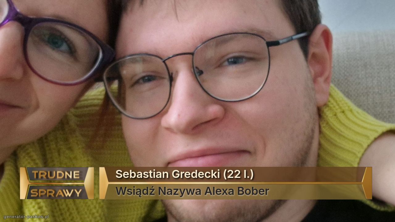 Sebastian Gredecki (22 l.)
Wsiądź Nazywa Alexa Bober