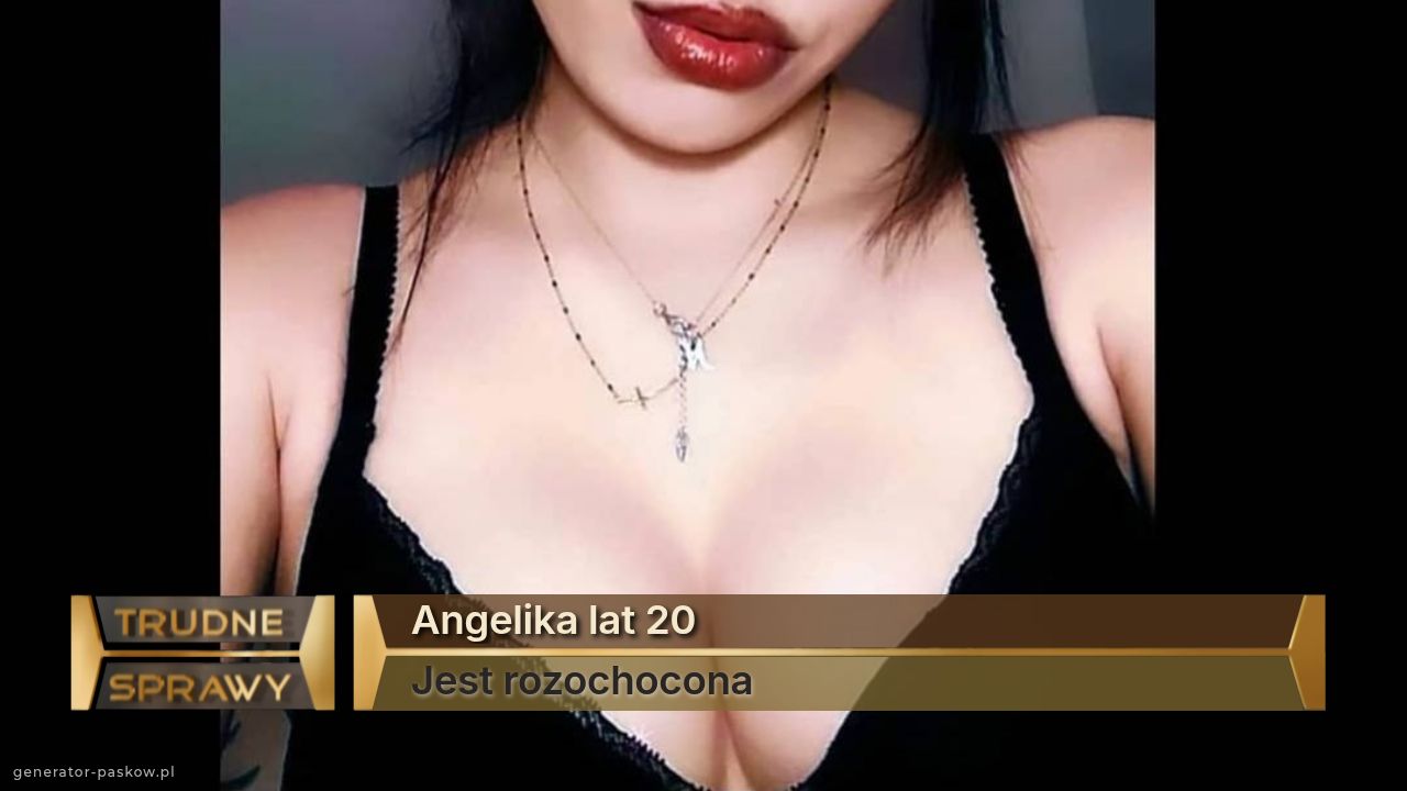 Angelika lat 20
Jest rozochocona