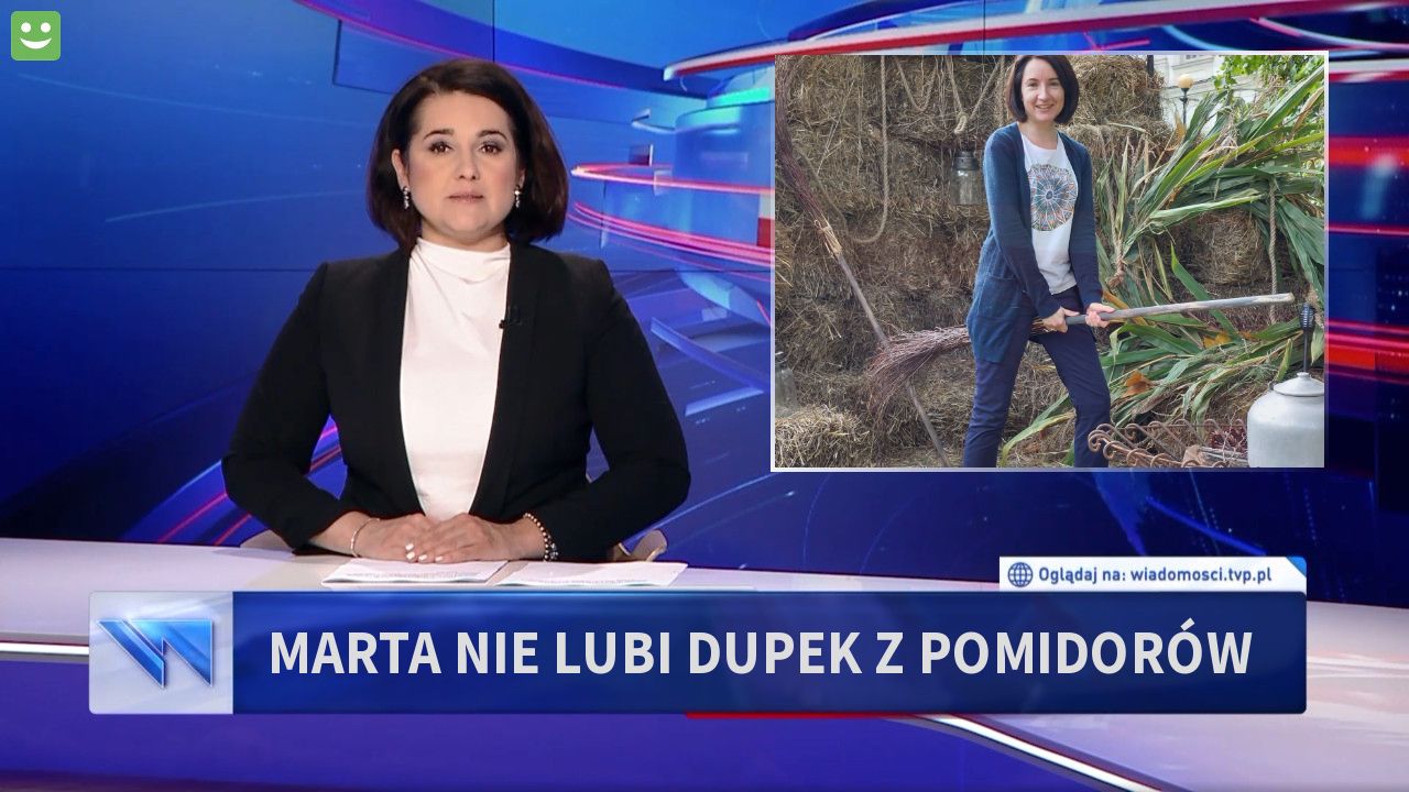 Marta nie lubi dupek z pomidorów