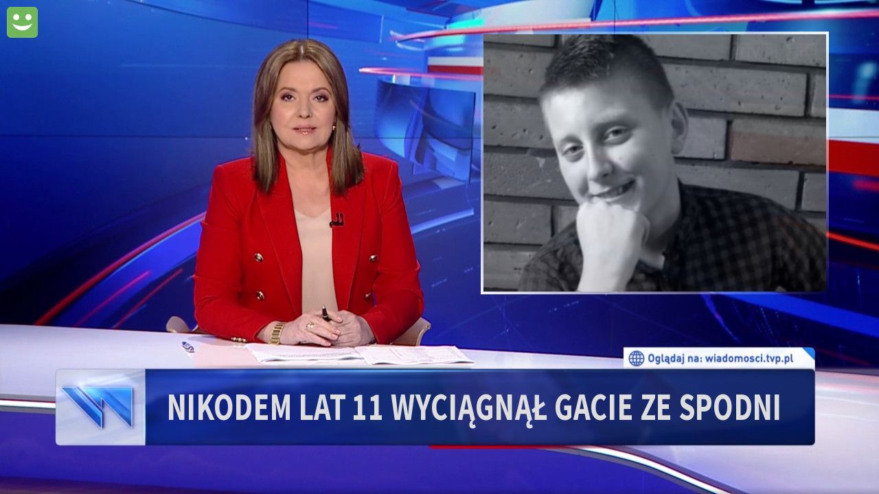 Nikodem lat 11 wyciągnął gacie ze spodni