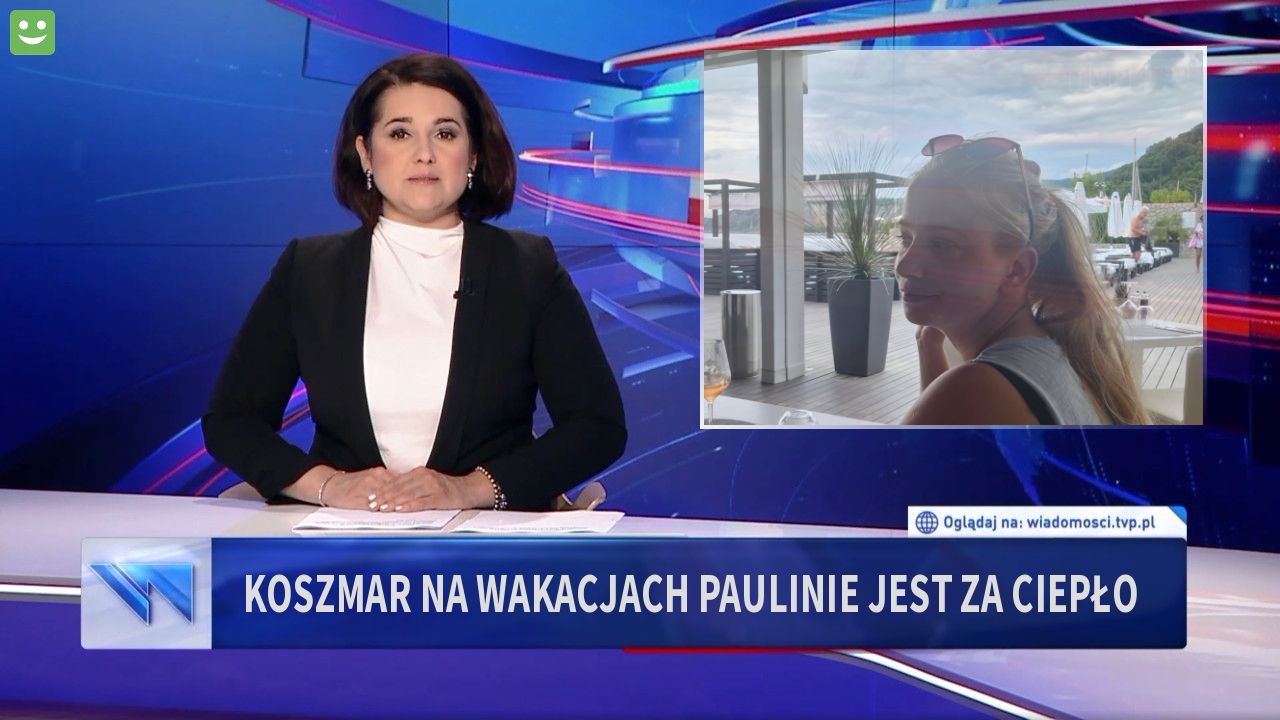 Koszmar na wakacjach Paulinie jest za Ciepło