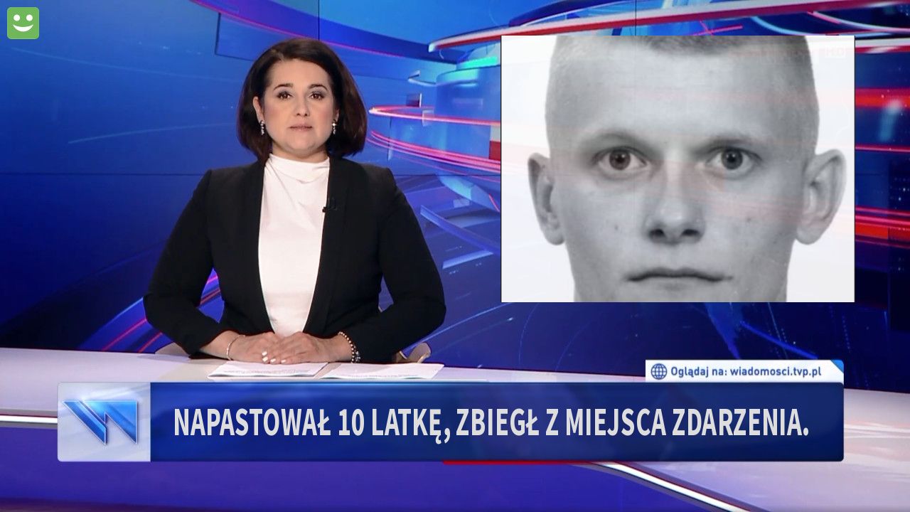 Napastował 10 latkę, zbiegł z miejsca zdarzenia.