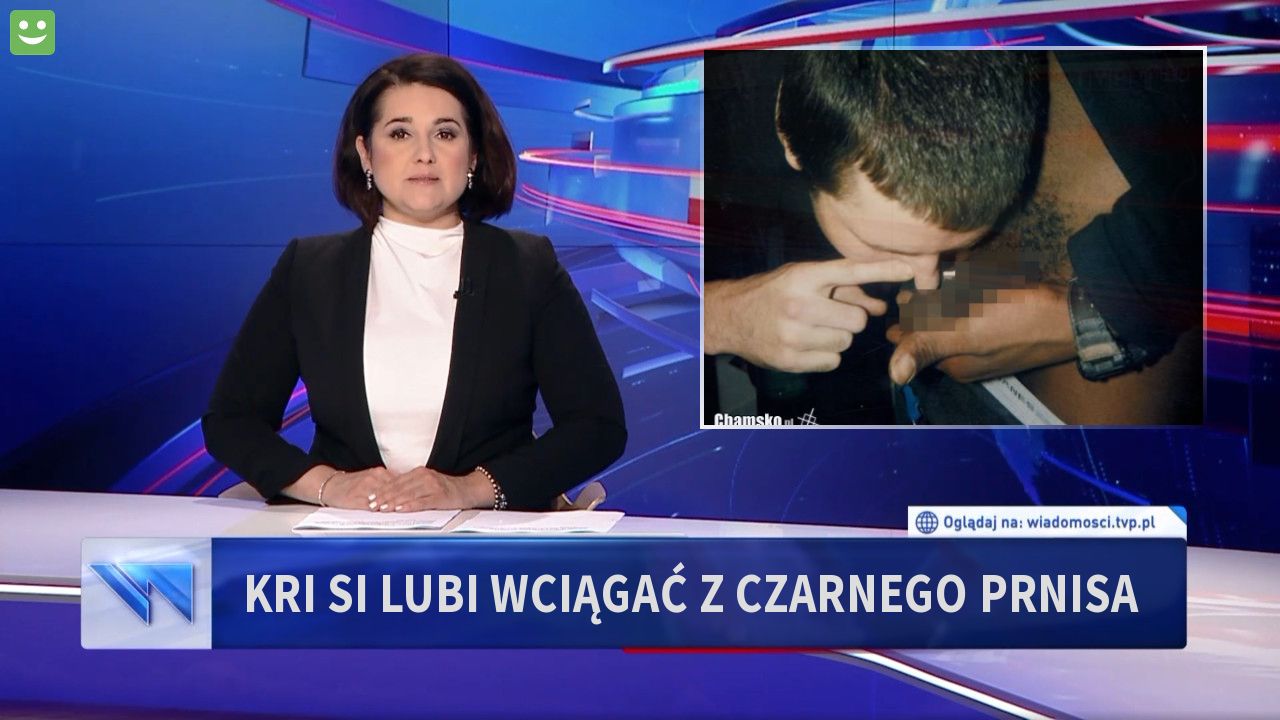 Kri Si lubi wciągać z czarnego prnisa