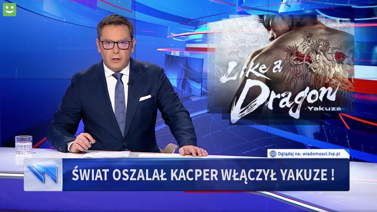 Świat oszalał Kacper włączył Yakuze !