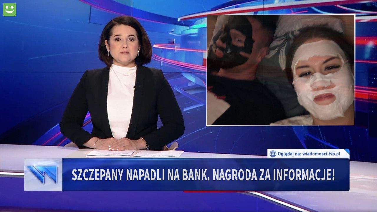 Szczepany napadli na bank. Nagroda za informacje!