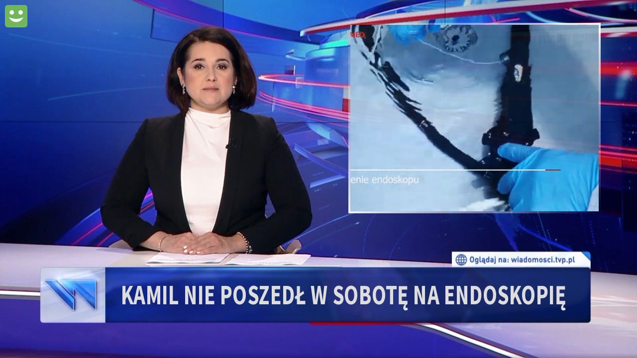 Kamil nie poszedł w sobotę na endoskopię 