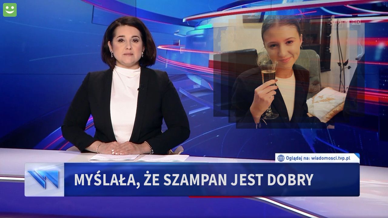 Myślała, że szampan jest dobry 