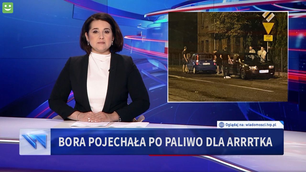 Bora pojechała po paliwo dla arrrtka 