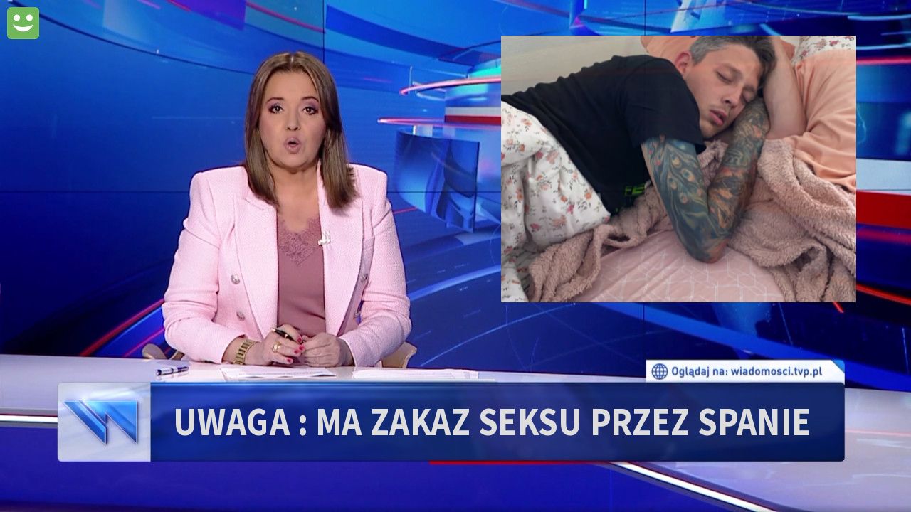 UWAGA : Ma zakaz seksu przez spanie 