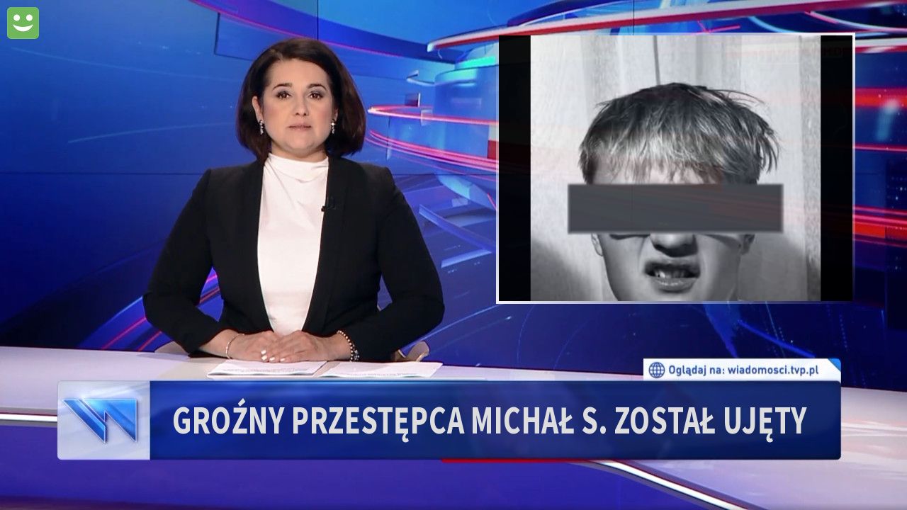 Groźny przestępca Michał S. Został ujęty 