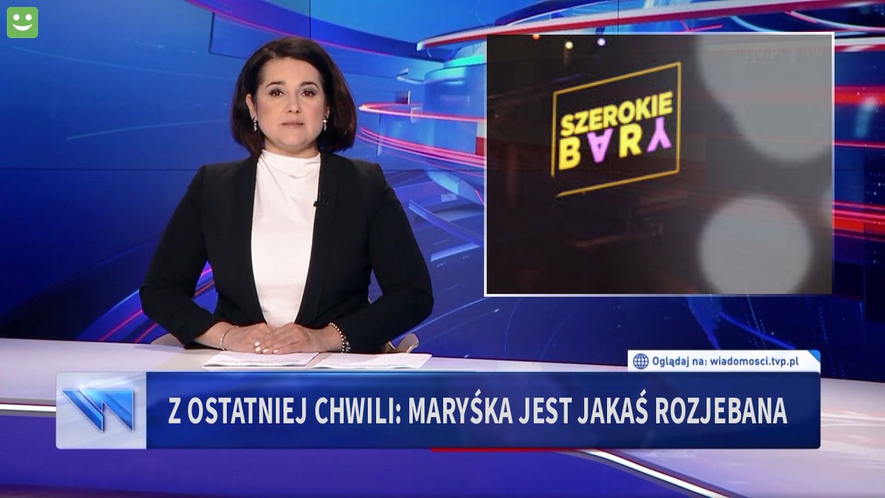 Z ostatniej chwili: Maryśka jest jakaś rozjebana 