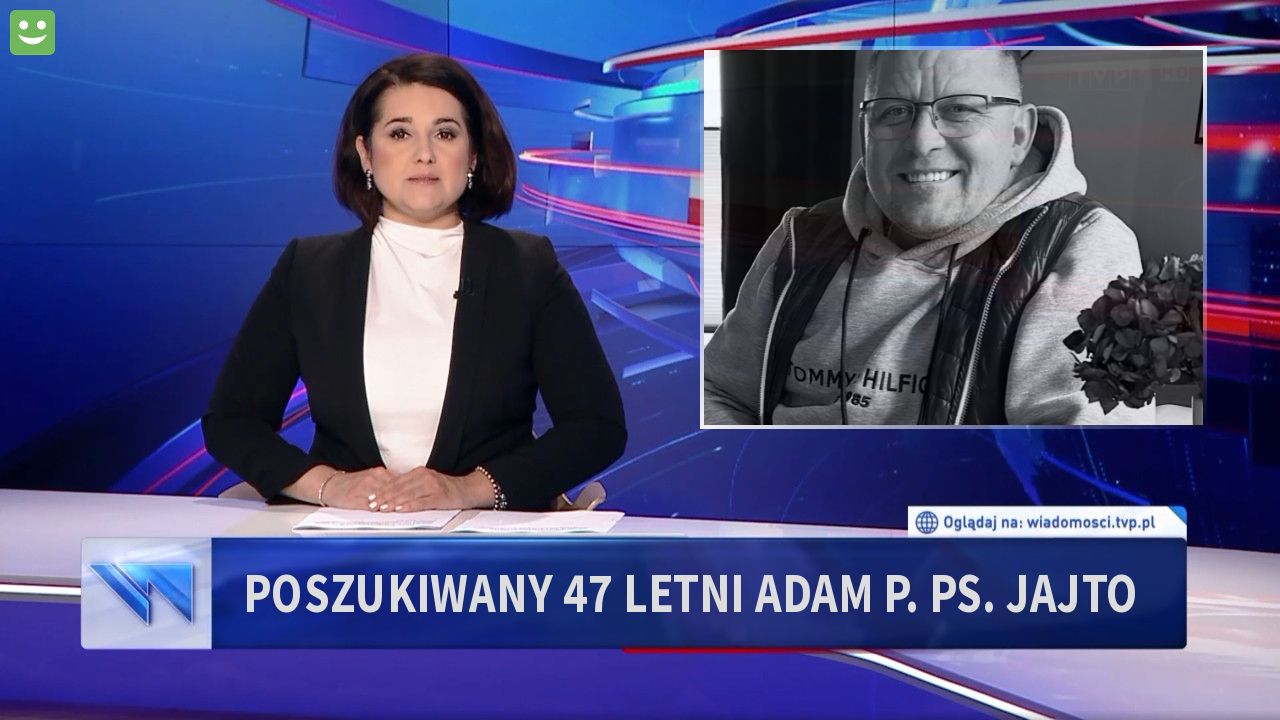 Poszukiwany 47 letni Adam P. PS. Jajto