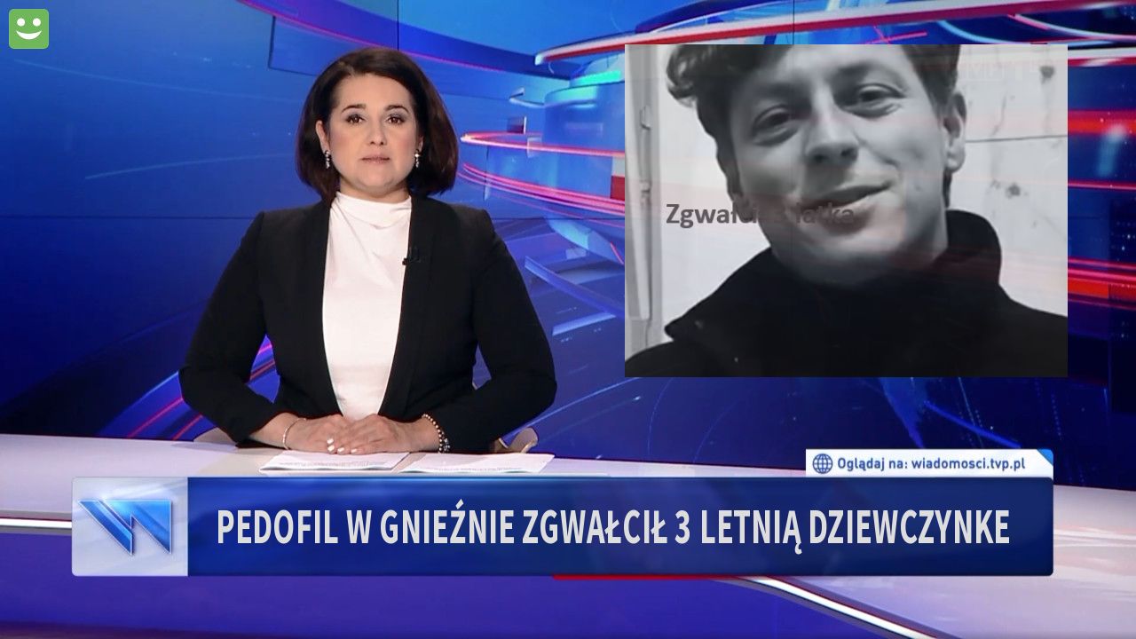 Pedofil w gnieźnie zgwałcił 3 letnią dziewczynke