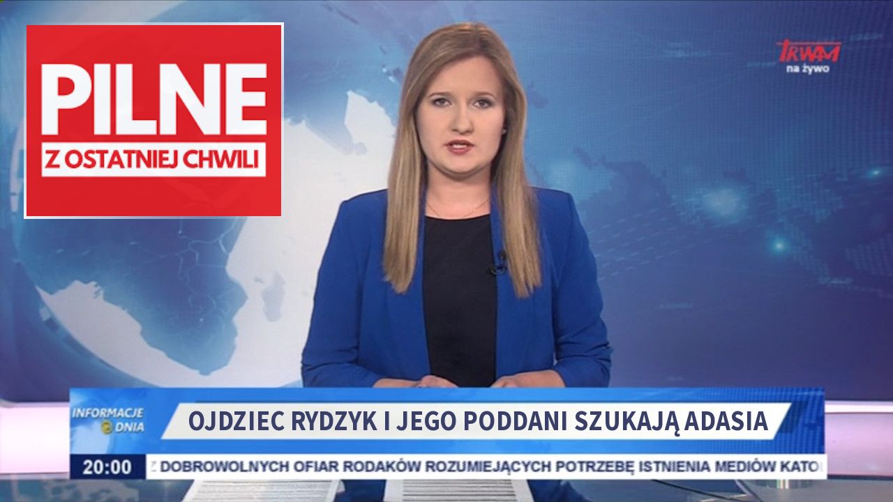 Ojdziec rydzyk i jego poddani szukają adasia