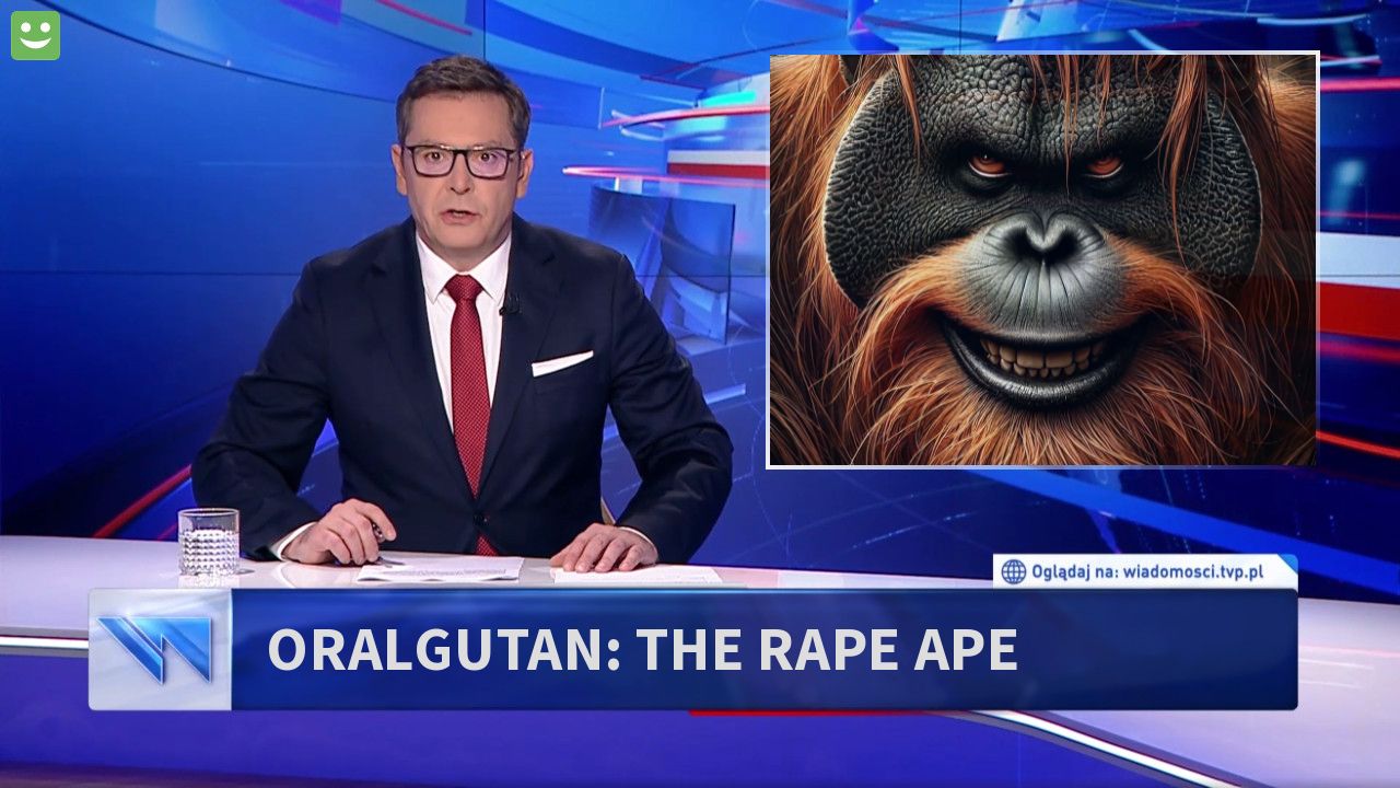 Oralgutan: the rape ape